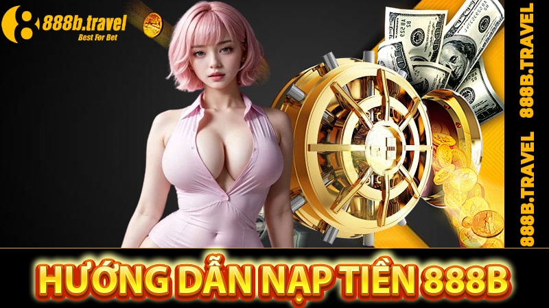 Hướng Dẫn Nạp Tiền 888B