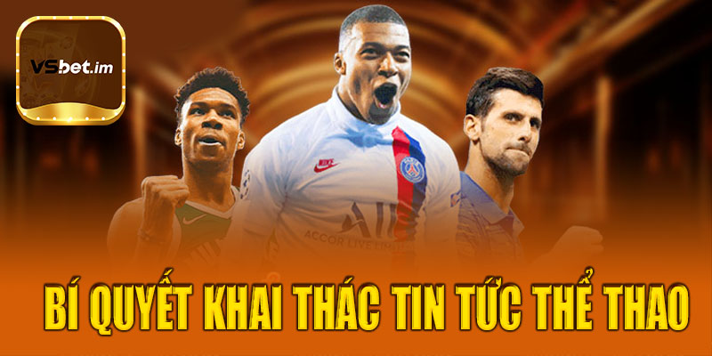 Bí quyết khai thác tin tức thể thao hiệu quả tại Vsbet
