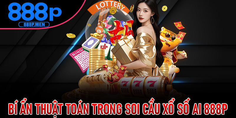 Bí Ẩn Thuật Toán Trong Soi Cầu Xổ Số AI 888P