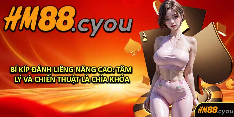 Bí Kíp Đánh Liêng Nâng Cao: Tâm Lý Và Chiến Thuật Là Chìa Khóa